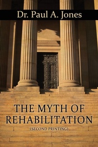 Enlarge image Cover: The Myth of Rehabilitation (Second Printing) - Outskirts Press