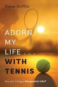 Abbildung von: Adorn My Life . . . with Tennis - Outskirts Press
