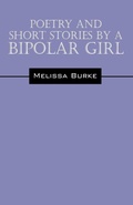 Cover: Poetry and Short Stories by a Bipolar Girl - Outskirts Press