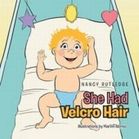 Enlarge image Cover: She Had Velcro Hair - Xlibris Corporation
