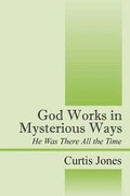 Cover: God Works in Mysterious Ways - Outskirts Press