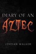 Cover: Diary of an Aztec - Xlibris Corporation