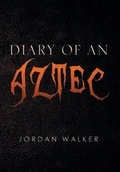 Cover: Diary of an Aztec - Xlibris Corporation