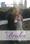 Cover: My Brides - A Photographer's Story - Xlibris Corporation