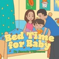 Cover: Bed Time for Baby - Xlibris Corporation