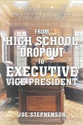 Cover: From High School Dropout to Executive Vice President - Xlibris