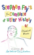 Cover: Stephen Fry's Incomplete and Utter History of Classical Music - Pan Books
