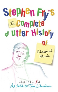 Enlarge image Cover: Stephen Fry's Incomplete and Utter History of Classical Music - Pan Books