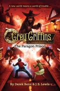 Cover: Grey Griffins: The Clockwork Chronicles No. 3: The Paragon Prison - Little, Brown Young Readers