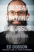 Cover: The Year of Living Like Jesus - Zondervan