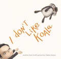 Cover: I Don't Like Koala - Atheneum Books for Young Readers