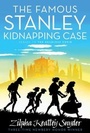 Cover: The Famous Stanley Kidnapping Case - Atheneum Books for Young Readers