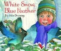 Cover: White Snow, Blue Feather - Simon & Schuster Books for Young Readers