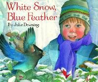 Enlarge image Cover: White Snow, Blue Feather - Simon & Schuster Books for Young Readers