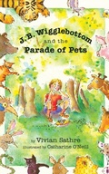 Cover: J. B. Wigglebottom and the Parade of Pets - Atheneum Books for Young Readers