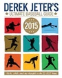 Cover: Derek Jeter's Ultimate Baseball Guide 2015 - Simon & Schuster