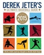 Cover: Derek Jeter's Ultimate Baseball Guide 2015 - Little Simon