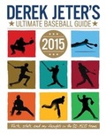 Cover: Derek Jeter's Ultimate Baseball Guide 2015 - Little Simon
