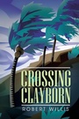 Cover: Crossing Clayborn - AuthorHouse