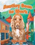 Cover: Bentley Goes to Work - Xlibris Corporation