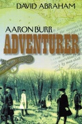 Cover: Aaron Burr - Adventurer - AuthorHouse