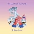 Cover: You Must Wash Your Hands - Xlibris