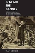 Cover: Beneath the Banner, Stories of Men and Women Who Have Been Steady When Under Fire - Bottom of the Hill Publishing