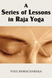 Abbildung von: A Series of Lessons in Raja Yoga - Spastic Cat Press