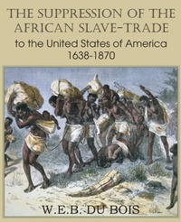 Abbildung von: The Suppression of the African Slave-Trade to the United States of America 1638-1870 Volume I - Classics Press