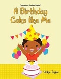 Cover: A Birthday Cake Like Me - AuthorHouse