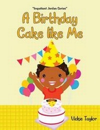 Enlarge image Cover: A Birthday Cake Like Me - AuthorHouse