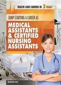 Cover: Jump-Starting Careers as Medical Assistants & Certified Nursing Assistants - Rosen Young Adult