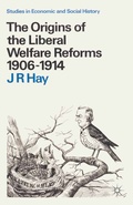 Cover: The Origins of the Liberal Welfare Reforms 1906-1914 - Red Globe Press