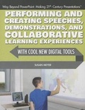 Cover: Performing and Creating Speeches, Demonstrations, and Collaborative Learning Experiences with Cool New Digital Tools - Rosen Central