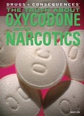 Cover: The Truth about Oxycodone and Other Narcotics - Rosen Young Adult