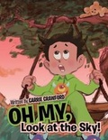 Cover: Oh My, Look at the Sky! - AuthorHouse
