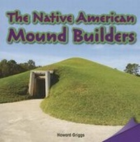 Enlarge image Cover: The Native American Mound Builders - Rosen Classroom