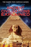 Cover: Ancient Civilizations Explained - Rosen Young Adult