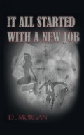 Cover: It All Started With A New Job - AuthorHouse