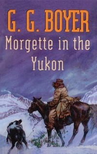 Enlarge image Cover: Morgette in the Yukon - Amazon Publishing