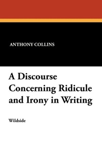 Enlarge image Cover: A Discourse Concerning Ridicule and Irony in Writing - Wildside Press