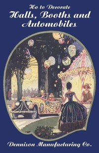 Abbildung von: How to Decorate Halls, Booths and Automobiles, 2nd Ed. - Wildside Press