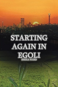 Enlarge image Cover: Starting Again In Egoli - AuthorHouse