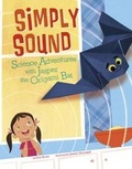 Cover: Origami Science Adventures Simply Sound Science Adventures with Jasper the Origami Bat - Picture Window Books