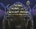 Cover: Thorns, Horns, and Crescent Moons - Picture Window Books