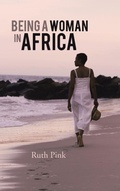 Cover: Being A Woman in Africa - AuthorHouse