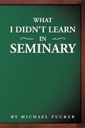 Cover: What I Didn't Learn in Seminary - Xlibris