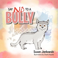 Enlarge image Cover: Say No to a Bully - Xlibris