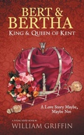 Cover: Bert & Bertha, King & Queen of Kent - AuthorHouse