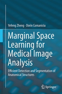 Enlarge image Cover: Marginal Space Learning for Medical Image Analysis - Springer